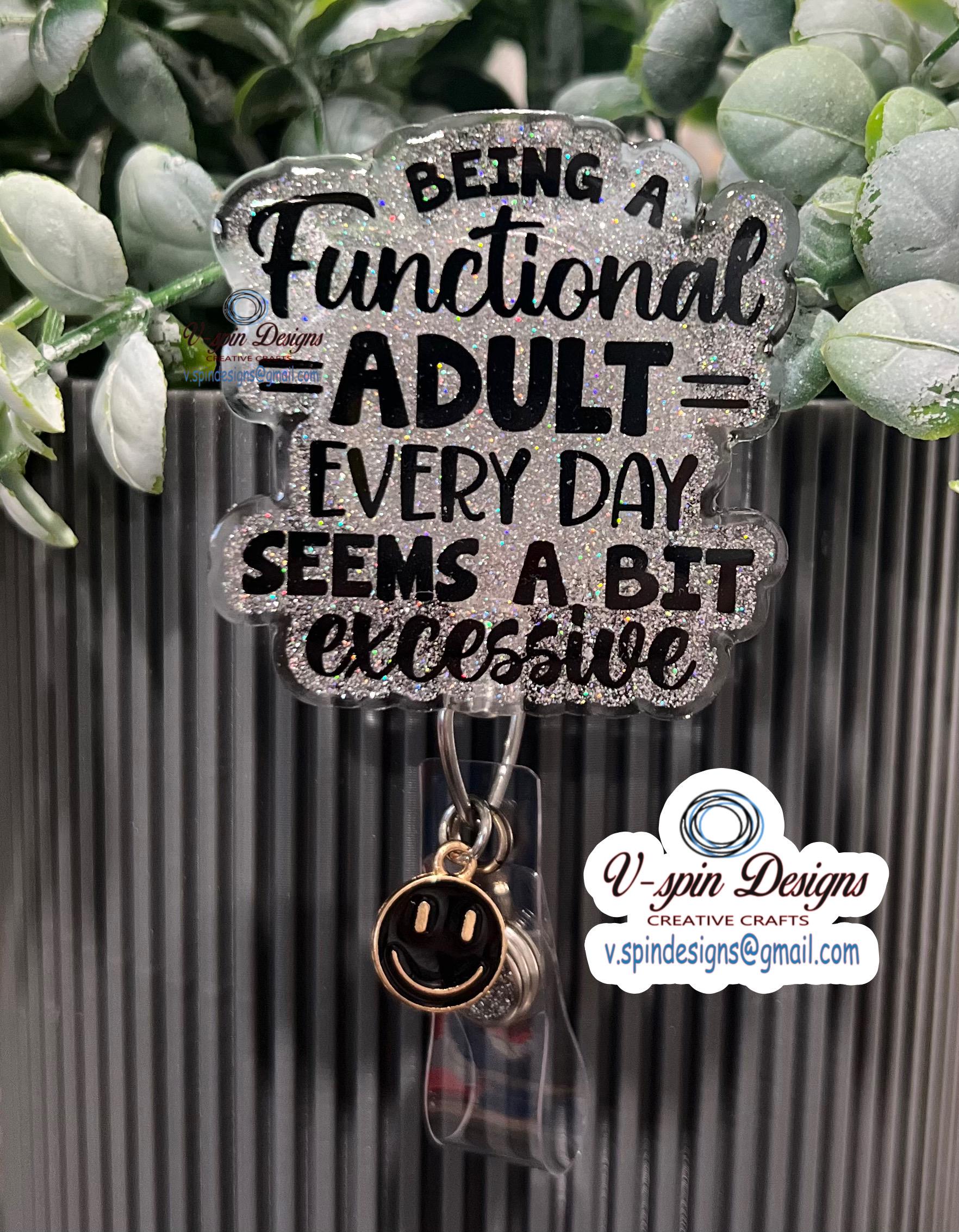 "Being a Functional Adult Everyday Seems Excessive" Badge Reel | Funny Glitter ID Holder