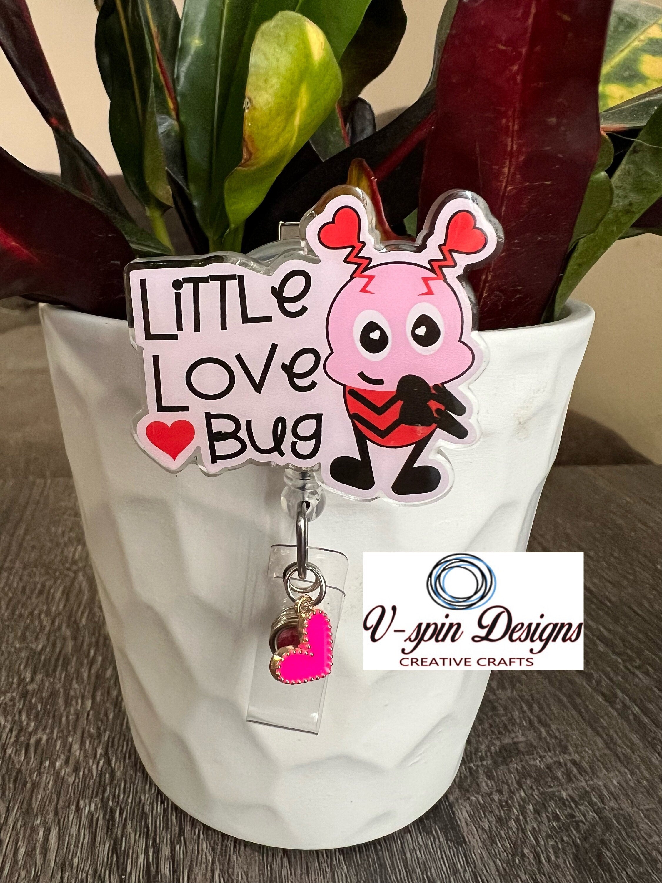 2” Acrylic-Little Love Bug, badge reel/ID Holder/card holder/teachers/nurses/valentines
