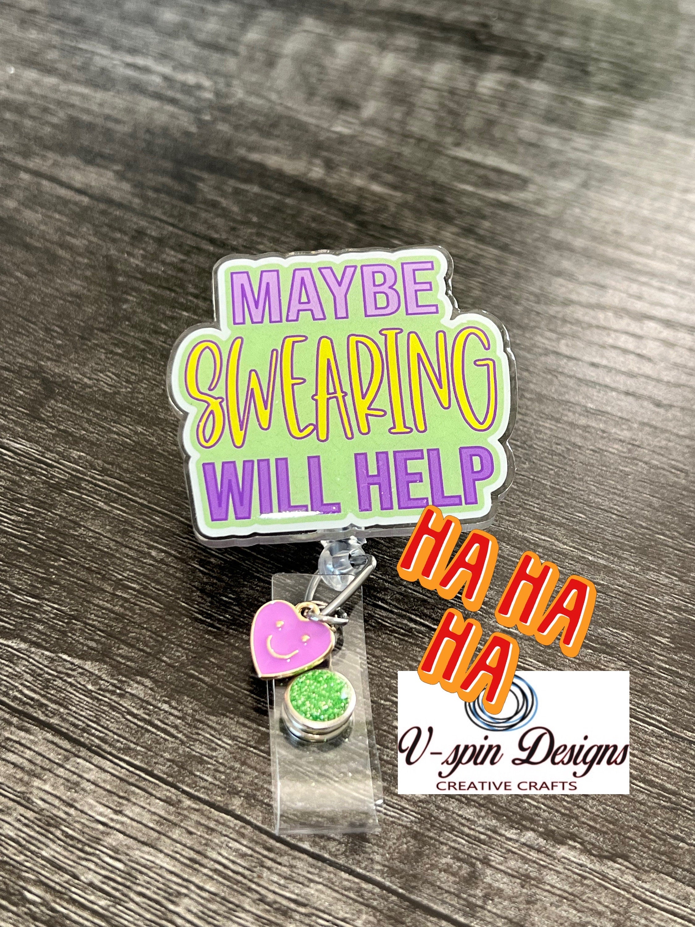 "Maybe Swearing Will Help" Badge Reel | Funny Retractable Acrylic ID Holder