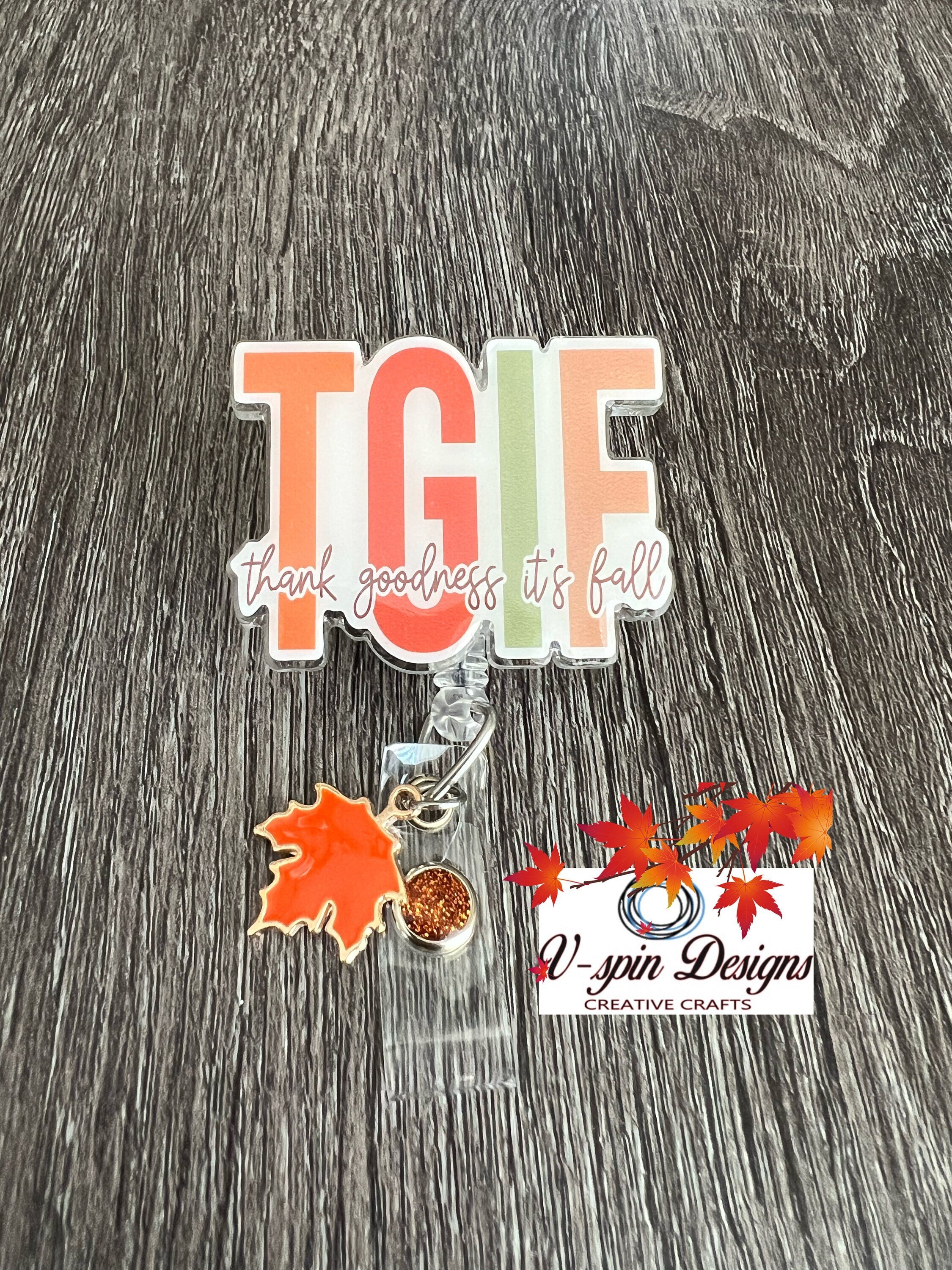 "TGIF: Thank Goodness It's Fall" Badge Reel | Funny Fall Retractable Acrylic ID Holder