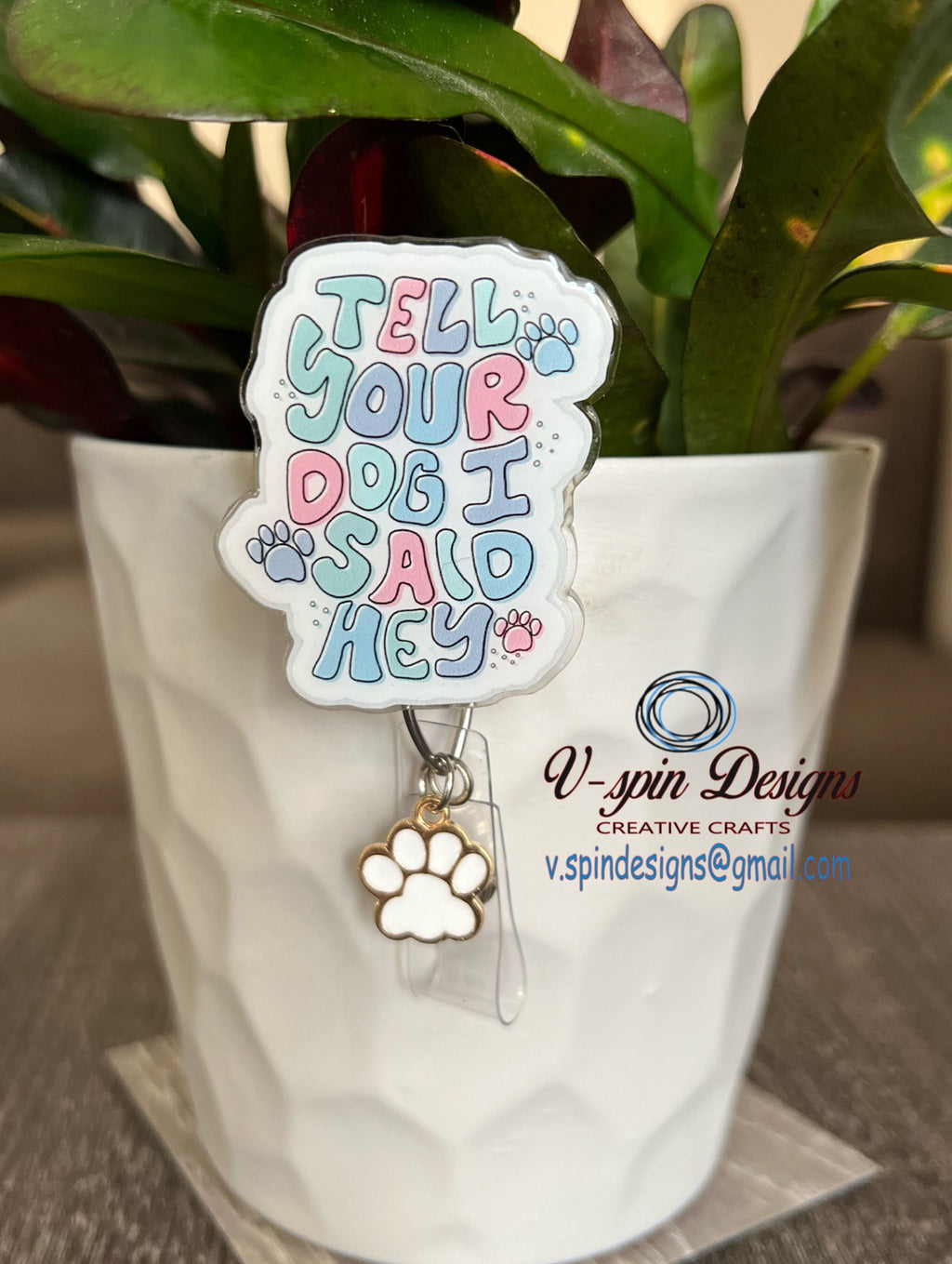 Tell your dog I said Hey. Badge reel/ID Holder card holder/nurse/teachers/funny dog badge reels