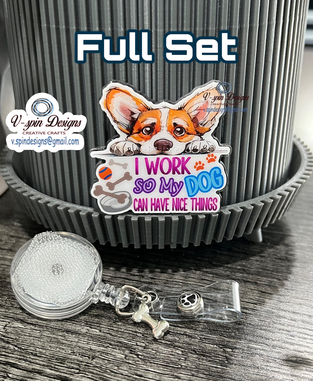 "I Work So My Dog Can Have Nice Things" Corgi Badge Reel | Retractable Acrylic ID Holder
