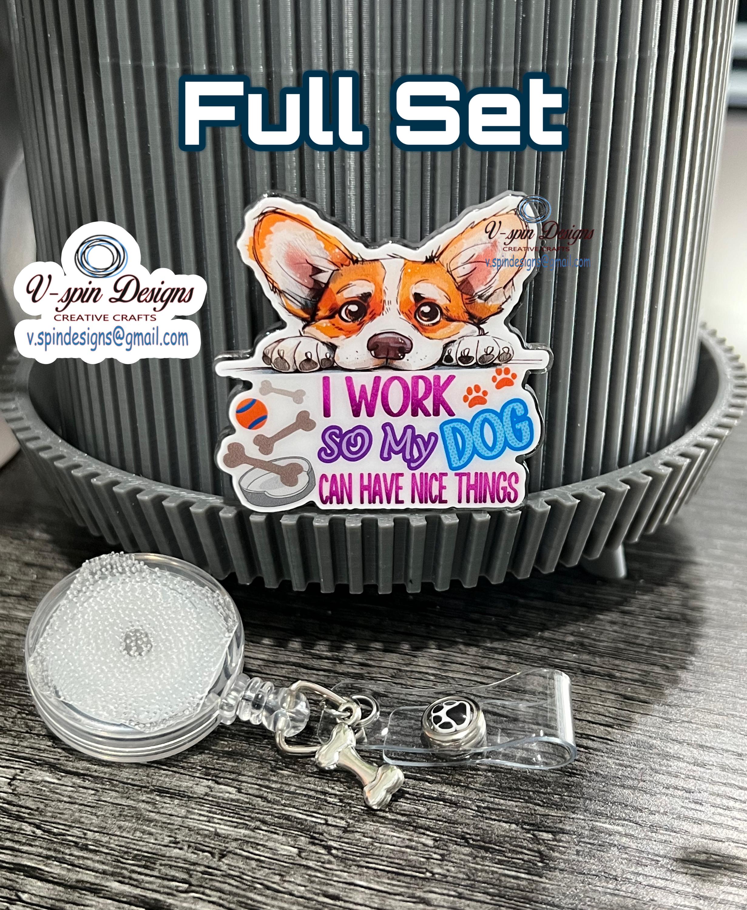 "I Work So My Dog Can Have Nice Things" Corgi Badge Reel | Retractable Acrylic ID Holder
