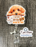Golden Doodle "I Work So My Dog Can Have Nice Things" Badge Reel | Retractable ID Holder