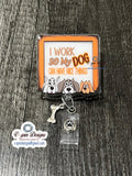 Funny Dog Lover Retractable Badge Reel: "I Work So My Dog Can Have Nice Things"