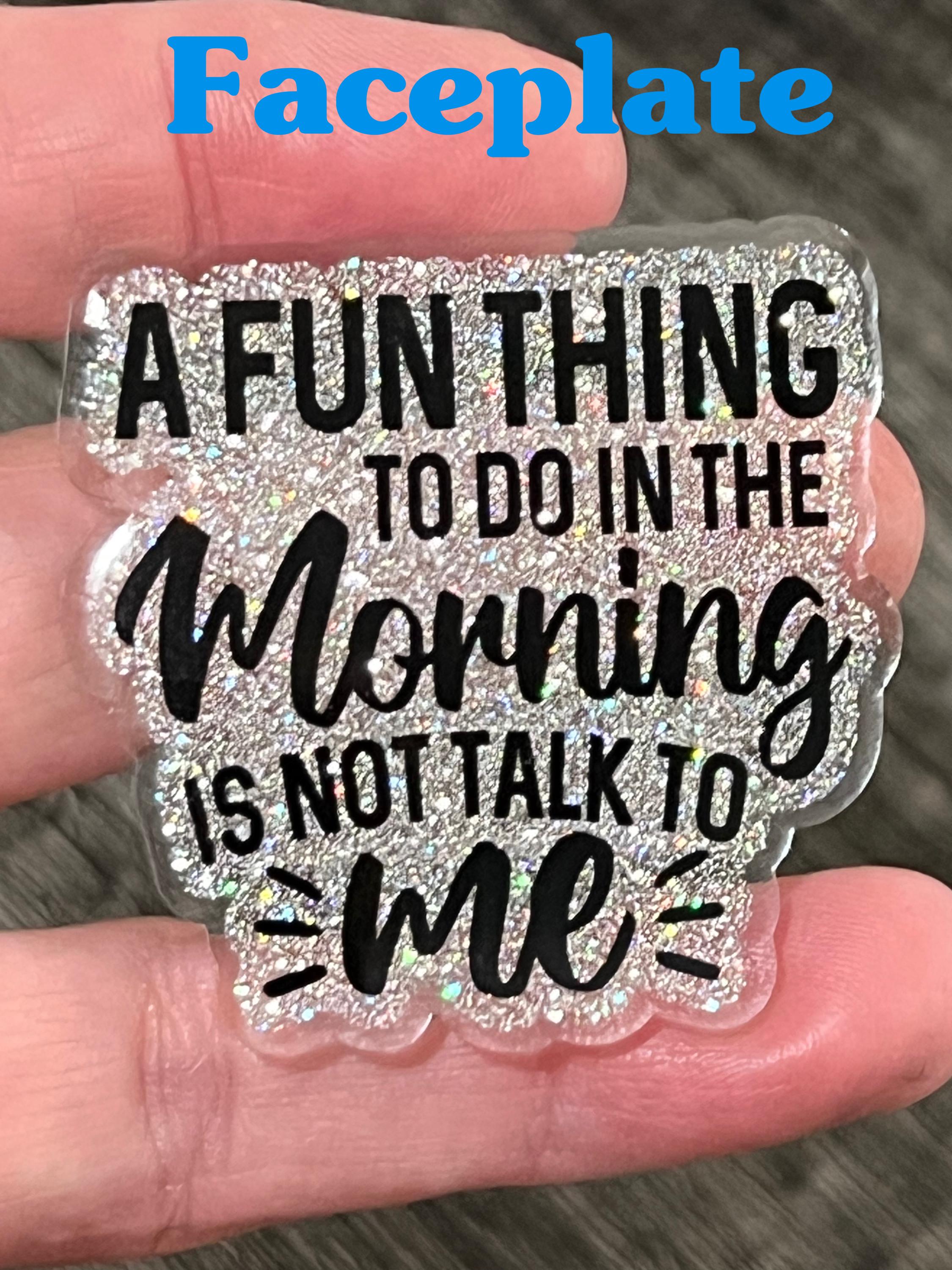 "A Fun Thing To Do In The Morning Is Not Talk To Me" Badge Reel | Funny Glitter ID Holder