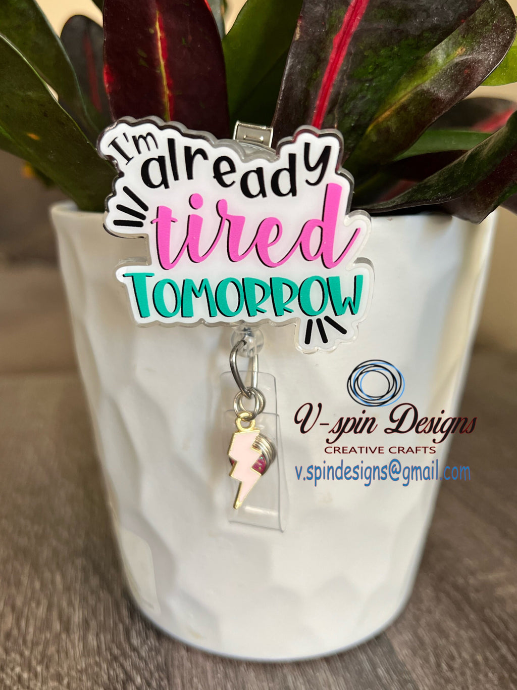 I’m already tired tomorrow Badge reel/ID Holder card holder/nurse/tired/funny badge reels