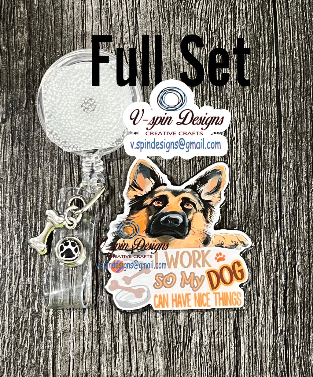 "I Work So My Dog Can Have Nice Things" German Shepherd Badge Reel | Funny Retractable ID Holder