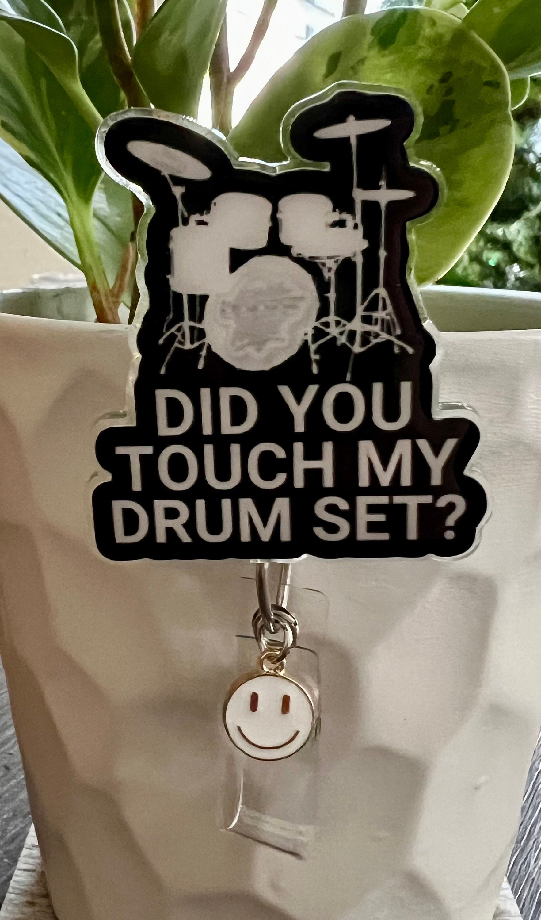 "Did You Touch My Drum set?" Badge Reel | Funny Retractable Acrylic ID Holder