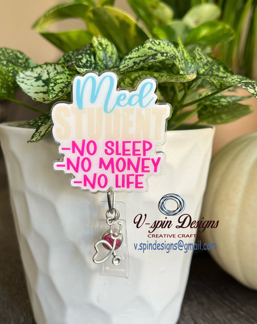 "Med Student: No Sleep, No Money, No Life" Badge Reel | Funny Retractable ID Holder