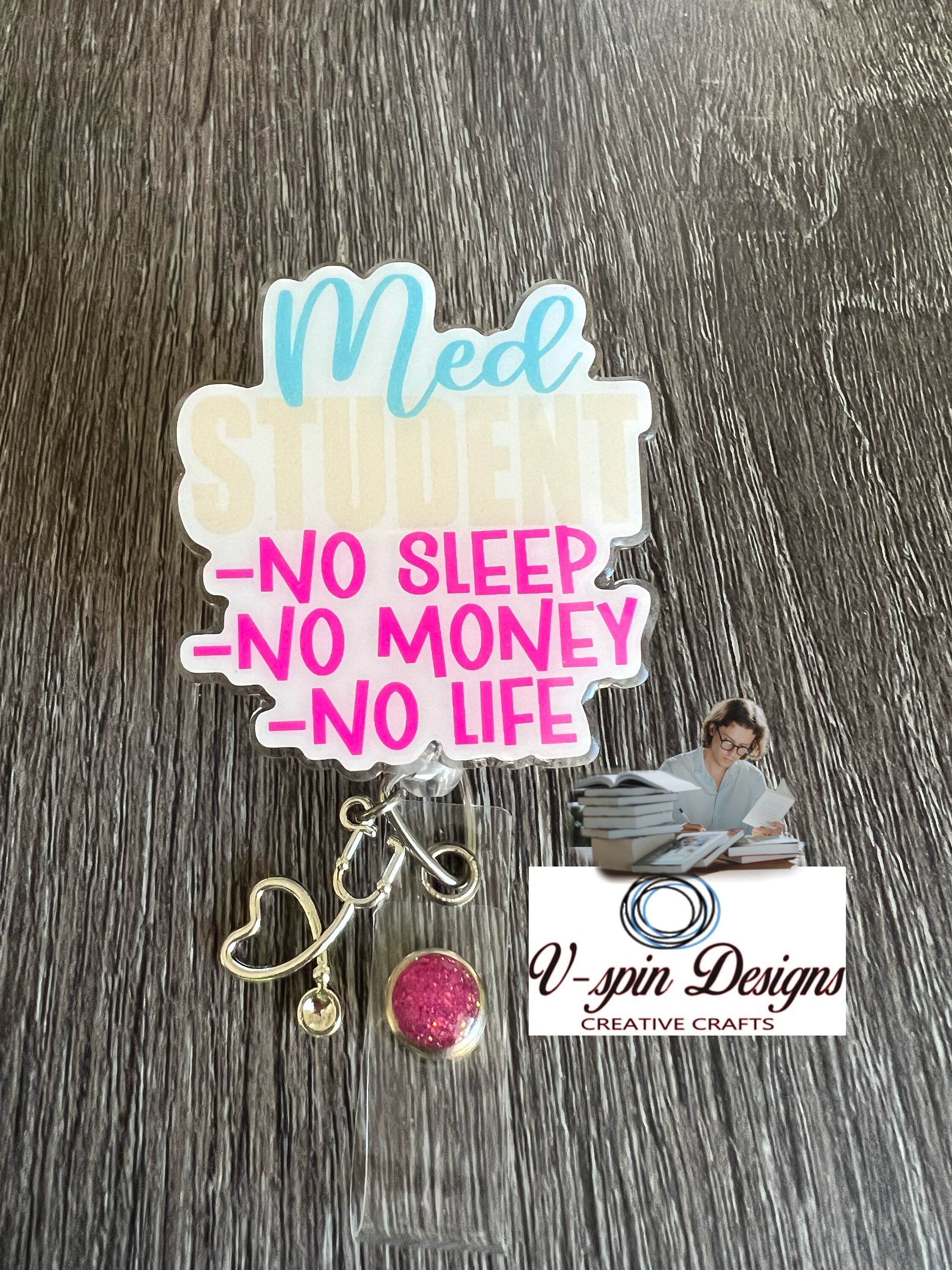 "Med Student: No Sleep, No Money, No Life" Badge Reel | Funny Retractable ID Holder