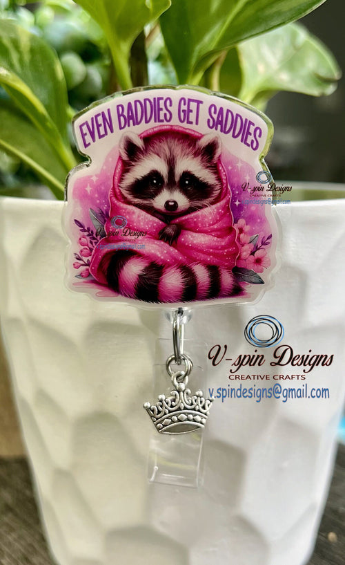 "Even Baddies Get Saddies" Raccoon Badge Reel | Inspirational Retractable ID Holder