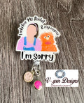 1.9”  Acrylic -Funny-I only love my momma Badge reel/ID Holder card holder/nurse/teachers/fun/silly