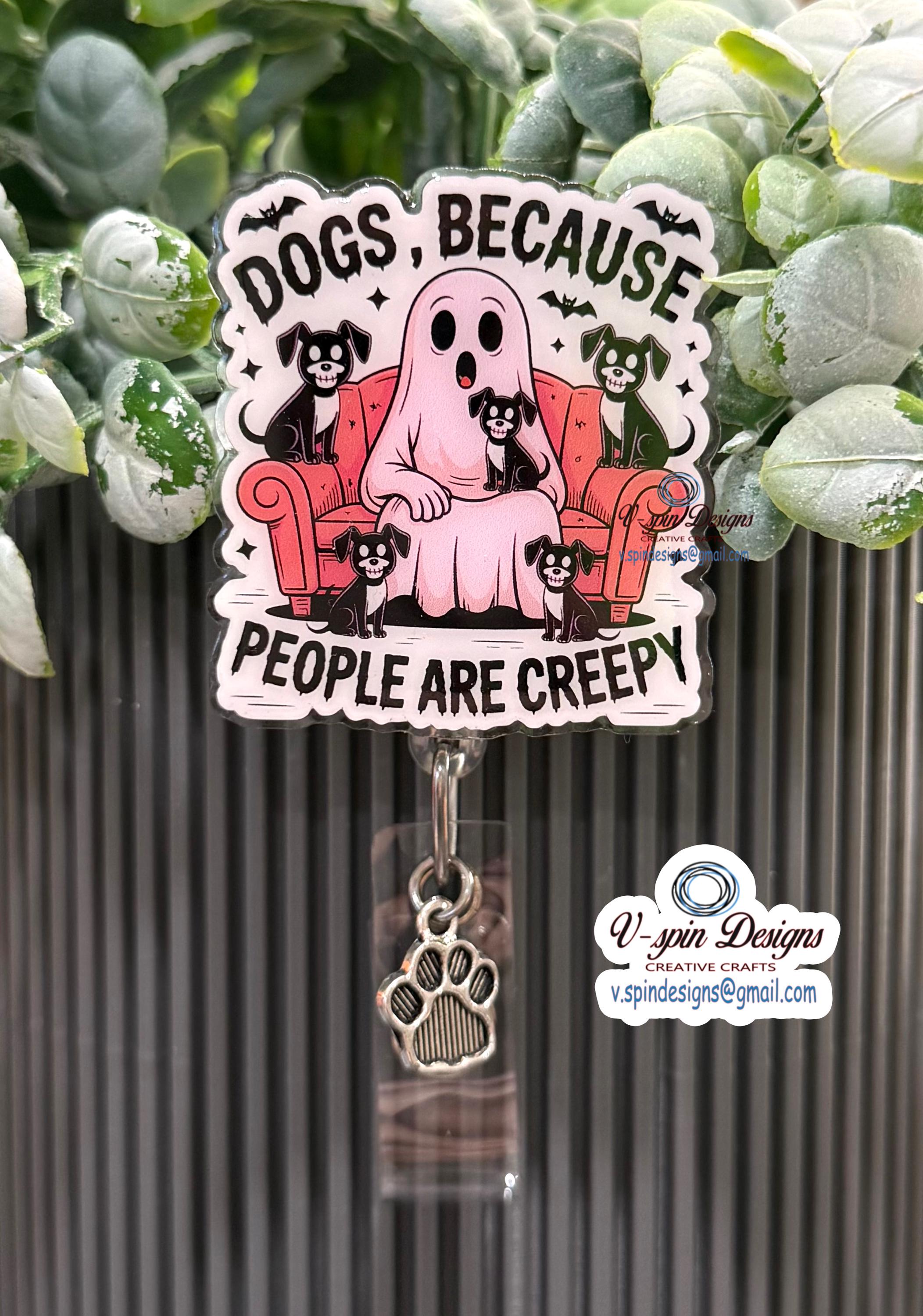 "Dogs Because People Are Creepy" Halloween Badge Reel | Funny Retractable ID Holder