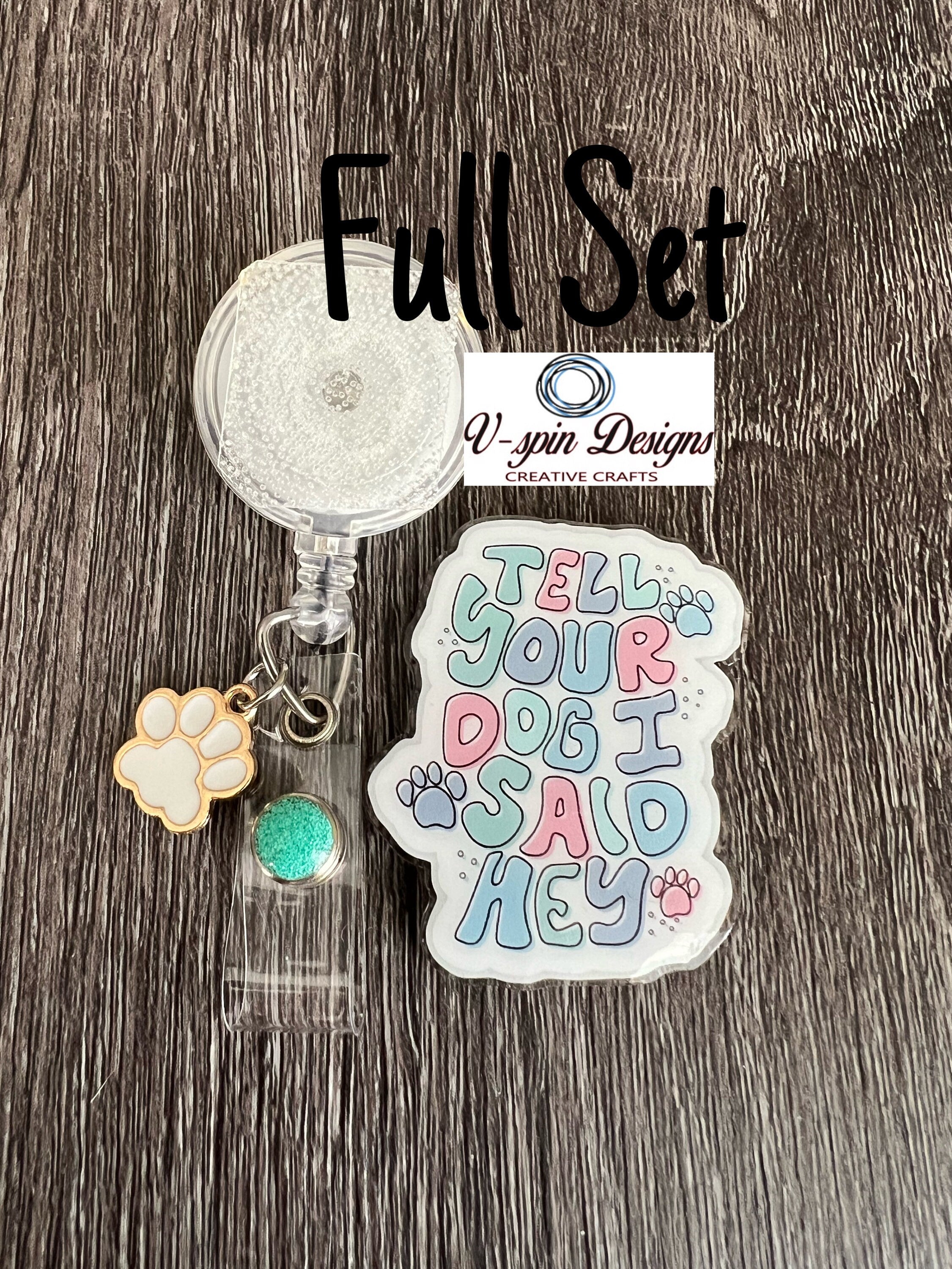 Tell your dog I said Hey. Badge reel/ID Holder card holder/nurse/teachers/funny dog badge reels