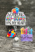Autism “Someone Au-some Has My Heart” badge reel/ID holder/card holder/nurses/pediatrics/teachers